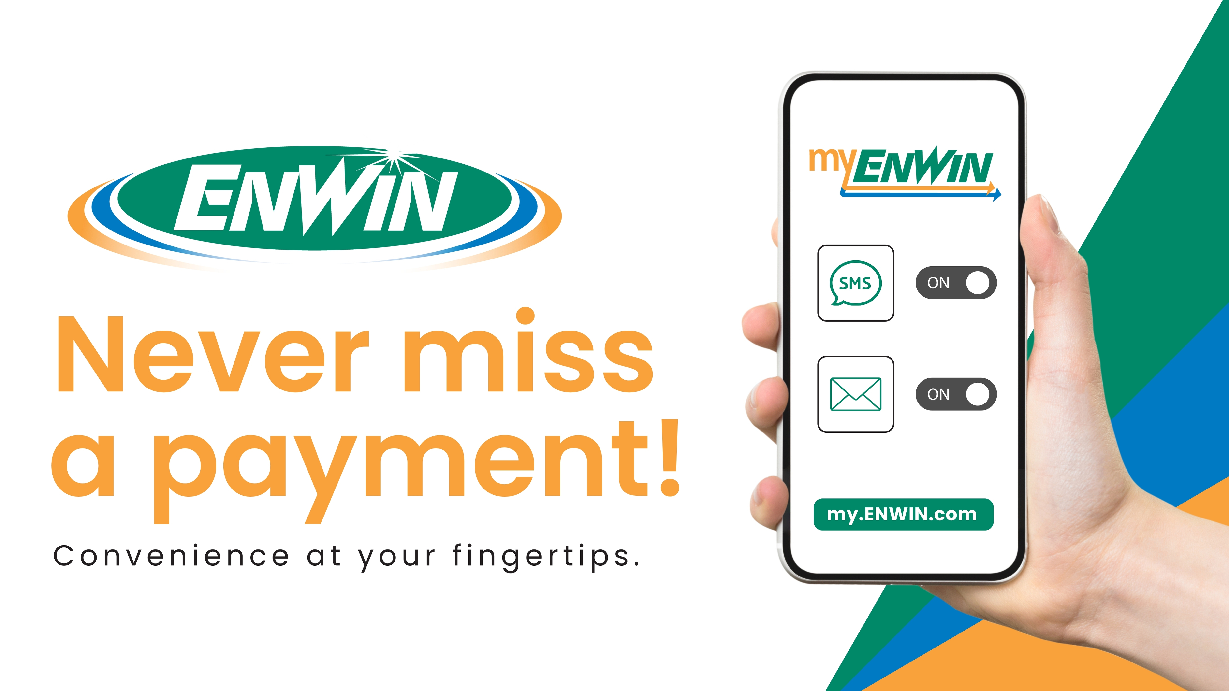 Never miss a payment. Convenience at your fingertips. ENWIN Graphic ad